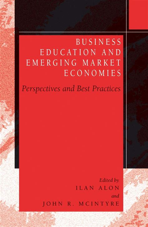 Business Education in Emerging Market Economies Perspectives and Best Practices Doc