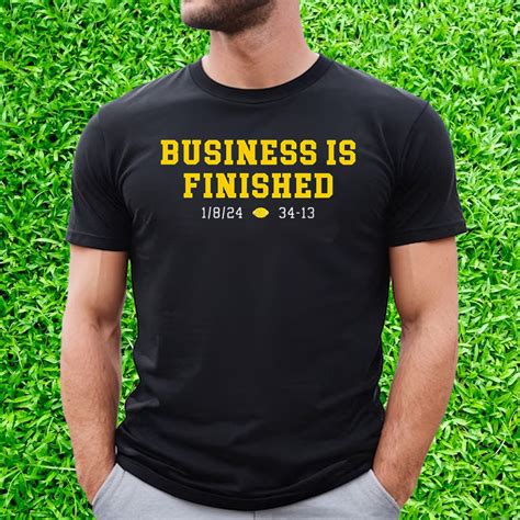 Business Is Finished Michigan Shirt: A Must-Have for Sports Fans and Fashion Enthusiasts