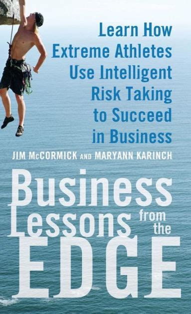 Business Lessons from the Edge Learn How Extreme Athletes Use Intelligent Risk Taking to Succeed in Reader