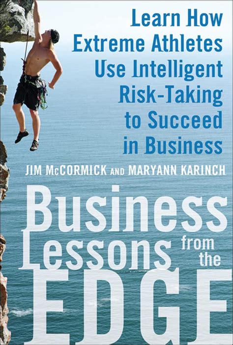 Business Lessons from the Edge Learn How Extreme Athletes Use Intelligent Risk Taking to Succeed in Reader