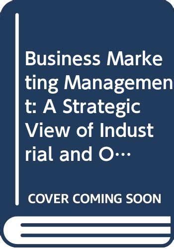 Business Marketing Management A Strategic view of Industrial &am Kindle Editon