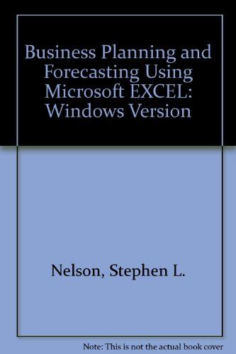 Business Planning and Forecasting Using Microsoft EXCEL Windows Version Kindle Editon