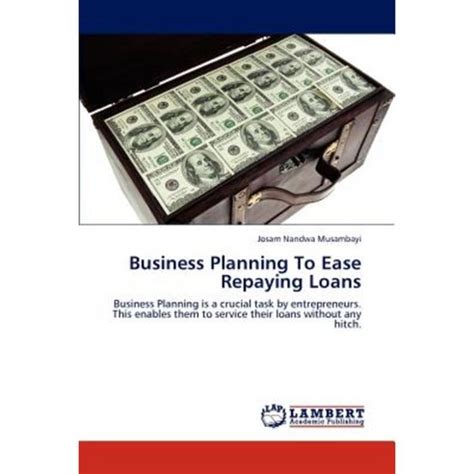 Business Planning to Ease Repaying Loans Business Planning is a Crucial Task by Entrepreneurs. This PDF