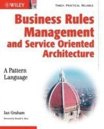 Business Rules Management and Service Oriented Architecture A Pattern Language Kindle Editon
