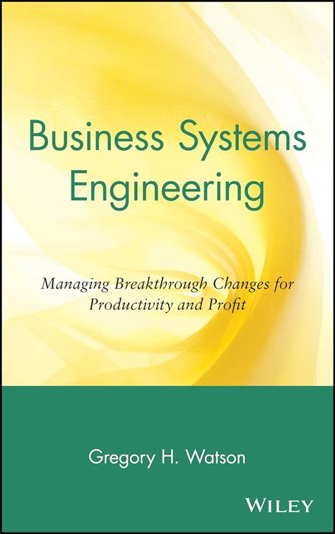 Business Systems Engineering Managing Breakthrough Changes for Productivity and Profit 1st Edition Epub