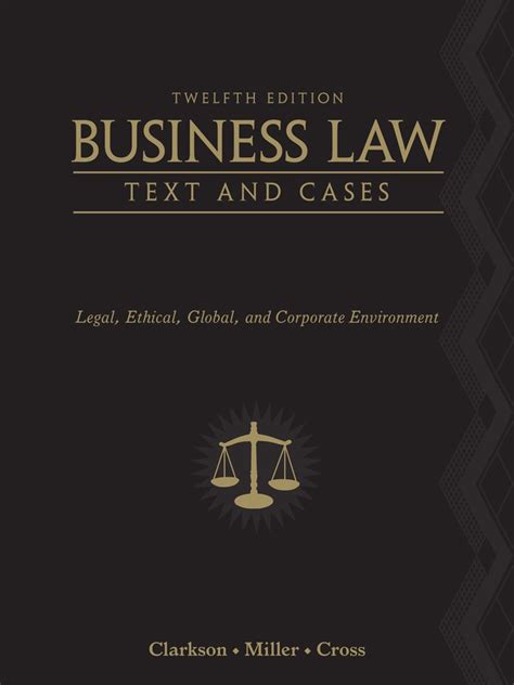 Business.Law.Text.and.Cases.Legal.Ethical.Global.and.Corporate.Environment.12th.Edition Reader