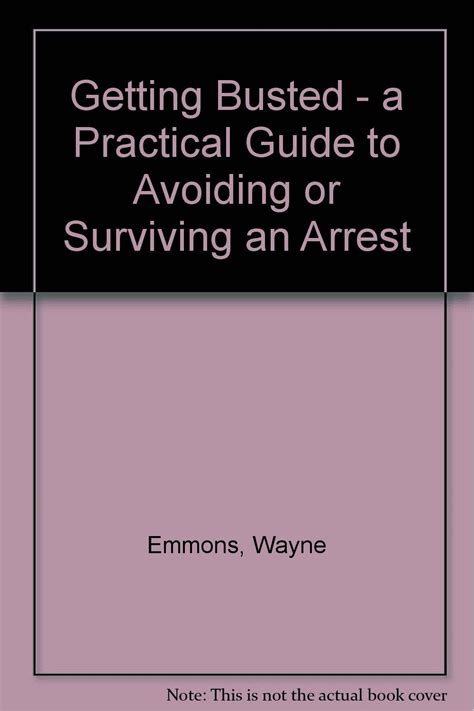 Busted: A Comprehensive Guide to Surviving an Arrest