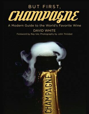 But First Champagne A Modern Guide to the WorldÂ’s Favorite Wine PDF