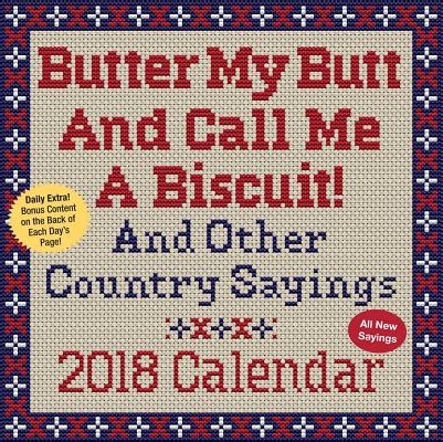 Butter My Butt And Call Me A Biscuit 2018 Day-to-Day Calendar Doc