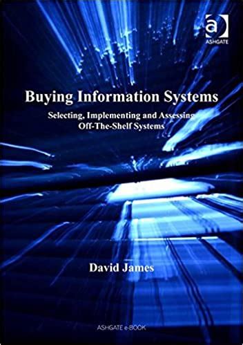 Buying Information Systems Selecting Implementing and Assessing Off-The-Shelf Systems PDF