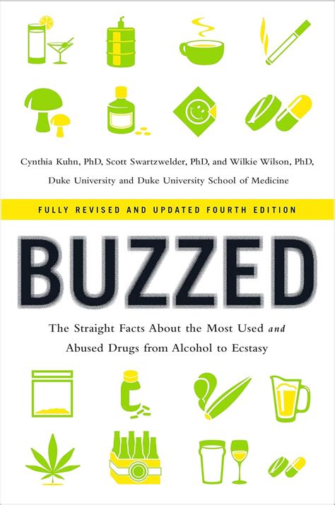Buzzed The Straight Facts About the Most Used and Abused Drugs from Alcohol to Ecstasy Fully Revised and Updated Fourth Edition PDF