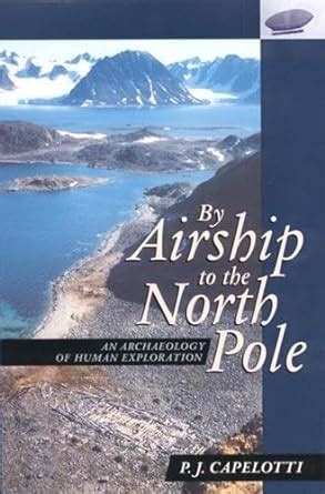 By Airship to the North Pole An Archaeology of Human Exploration Kindle Editon