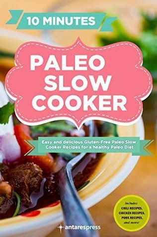 By Antares Press Paleo Slow Cooker 60 Easy and Delicious Gluten-free Paleo Slow C 2014-07-06 Paperback Kindle Editon