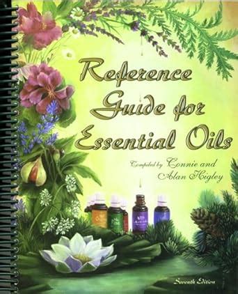 By Connie and Alan Higley Reference Guide for Essential Oils 7th Seventh Edition Spiral-bound Epub