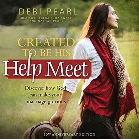 By Debi Pearl Created to Be His Help Meet Discover How God Can Make Your Marriage Glorious Reader