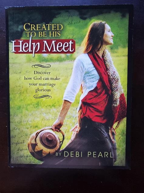 By Debi Pearl Created to Be His Help Meet Discover How God Can Make Your Marriage Glorious Reader