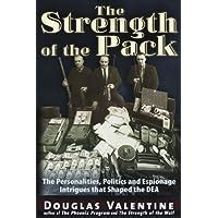 By Douglas Valentine The Strength of the Pack The Personalities Politics and Espionage Intrigues That Shaped the DEA 1st First Edition Hardcover Doc