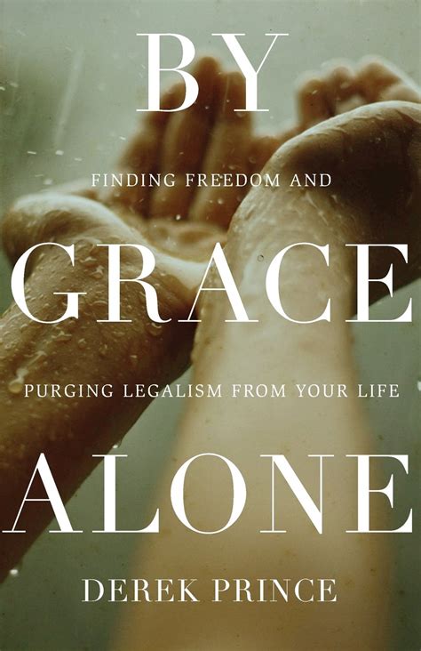 By Grace Alone Finding Freedom and Purging Legalism from Your Life Doc