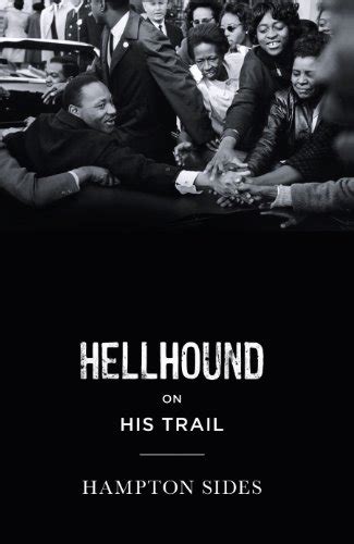 By Hampton Sides Hellhound On His Trail The Stalking of Martin Luther King Jr and the International Hunt for His Assassin Audiobook Epub