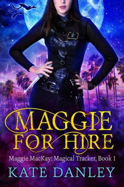 By Kate Danley Maggie for Hire Book One Maggie MacKay Magical Tracker Series Paperback Reader