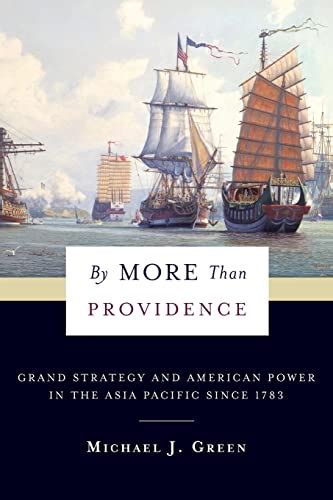 By More Than Providence Grand Strategy and American Power in the Asia Pacific Since 1783 A Nancy Bernkopf Tucker and Warren I Cohen Book on American–East Asian Relations Kindle Editon