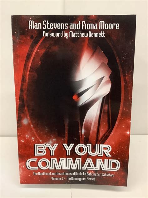 By Your Command Vol 2 The Unofficial and Unauthorised Guide to Battlestar Galactica The Reimagined Series Volume 2 PDF