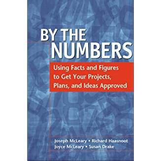 By the Numbers Using Facts and Figures to Get Your Projects, Plans, and Ideas Approved Reader