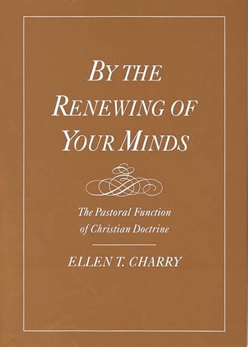 By the Renewing of Your Minds The Pastoral Function of Christian Doctrine Doc