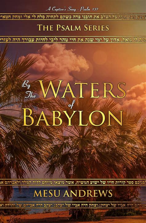 By the Waters of Babylon A Captive s Song-Psalm 137 The Psalm Series Book 2 Reader