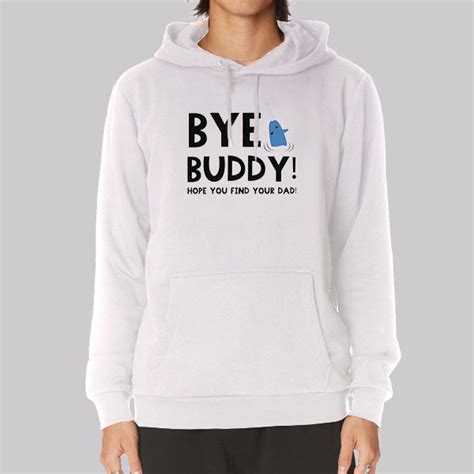 Bye Buddy Sweatshirt: The Hoodie That's Perfect for Saying Goodbye in Style