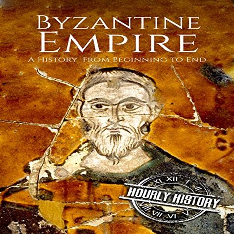 Byzantine Empire A History From Beginning to End PDF