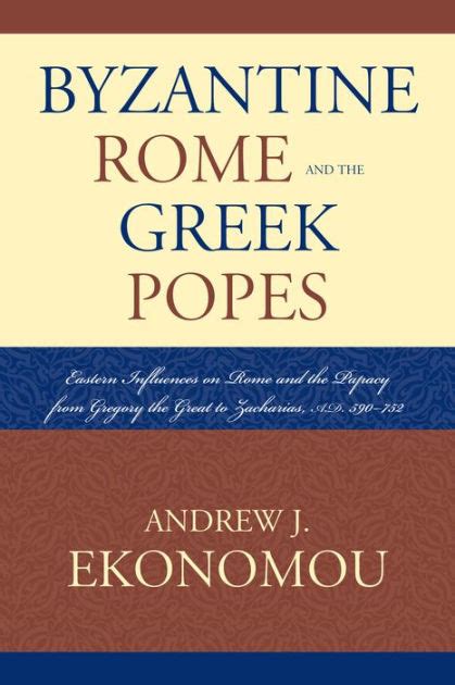 Byzantine Rome and the Greek Popes: Eastern Influences on Rome and the Papacy from Gregory the Great Kindle Editon