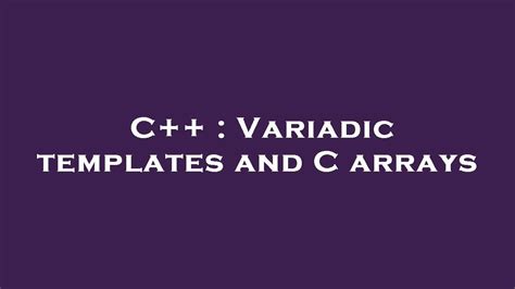 C++ Variadic Templates