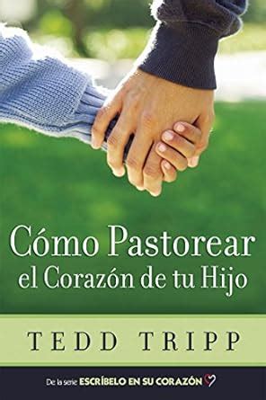 CÃ³mo Pastorear el CorazÃ³n de Tu Hijo Spanish Edition Epub