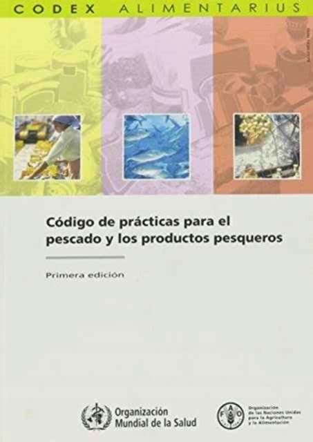 CÃƒÂ³digo de PrÃƒÂ¡cticas para el Pescado y Los Produco Pesqueros Doc