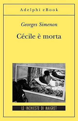 Cécile è morta Le inchieste di Maigret 28 di 75 Le inchieste di Maigret romanzi Italian Edition Doc
