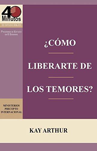 Cómo Liberarte del Temor Breaking Free from Fear Spanish Edition Doc