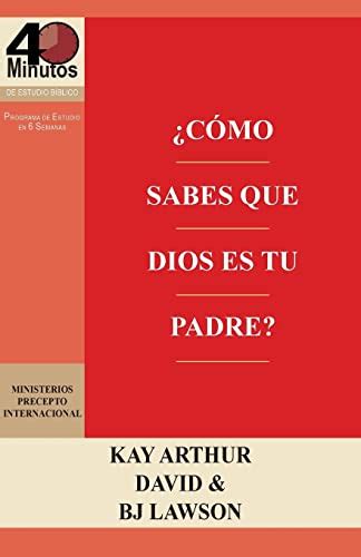 Cómo Sabes que Dios es Tu Padre How Do You Know God s Your Father 40M Study Spanish Edition Reader