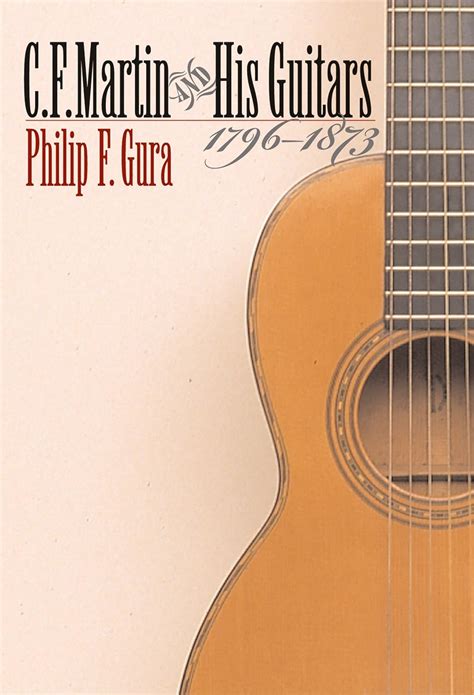 C F Martin and His Guitars 1796-1873 H Eugene and Lillian Youngs Lehman Series PDF