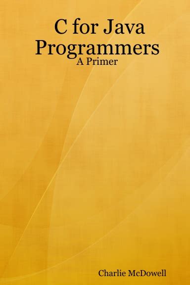C for Java Programmers Reader