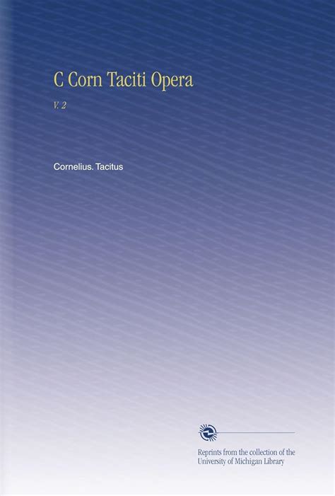 C. Corn. Taciti Opera Recognovit Doc