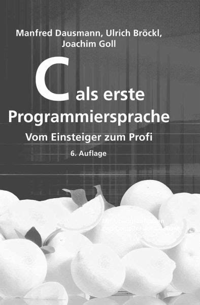 C.als.erste.Programmiersprache.Vom.Einsteiger.zum.Fortgeschrittenen Ebook PDF
