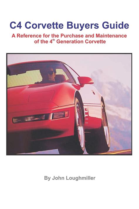 C4 Corvette Buyers Guide A Reference for the Purchase and Maintenance of the 4th Generation Corvette Kindle Editon