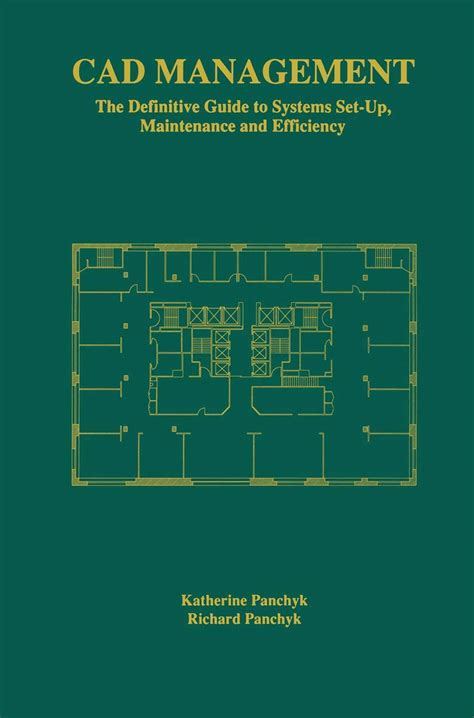 CAD Management The Definitive Guide to Systems Set-Up, Maintenance and Efficiency 1st Edition Doc