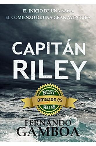 CAPITÁN RILEY Premio Eriginal Books Mejor novela de Acción y Aventuras de 2017 Las aventuras del Capitán Riley Spanish Edition Doc
