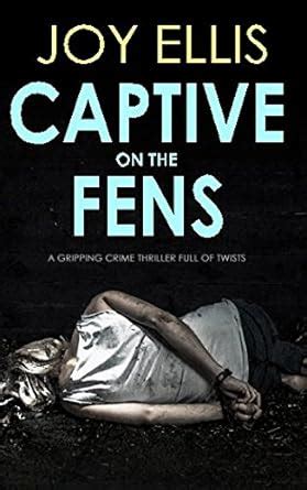 CAPTIVE ON THE FENS a gripping crime thriller full of twists PDF