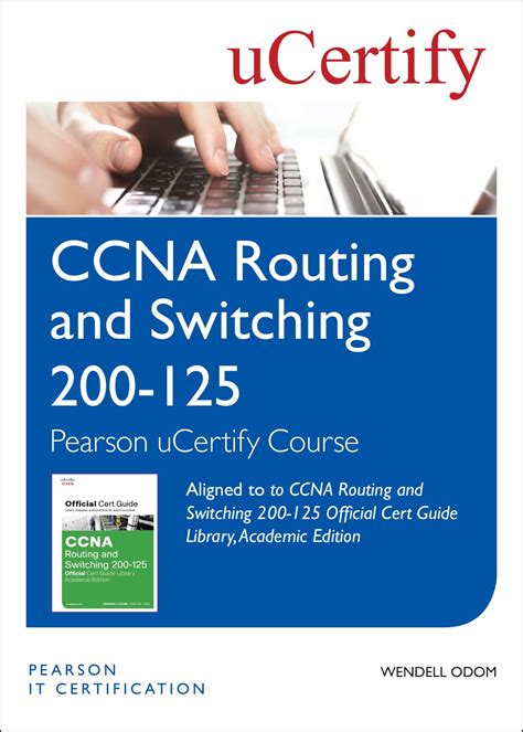 CCNA Routing and Switching 200-125 Pearson uCertify Course Network Simulator and Textbook Academic Edition Bundle Official Cert Guide Reader