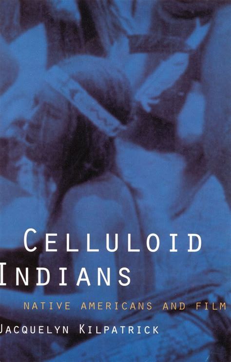 CELLULOID INDIANS KILPATRICK: Download free PDF ebooks about CELLULOID INDIANS KILPATRICK or read online PDF viewer PDF Kindle Editon