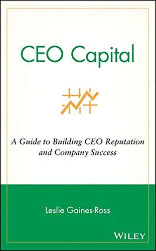 CEO Capital A Guide to Building CEO Reputation and Company Success PDF