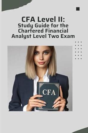 CFA Level II: A Comprehensive Guide to the Intermediate Level Exam